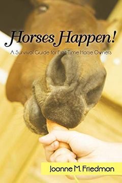 portada Horses Happen! A Survival Guide for First-Time Horse Owners (en Inglés)