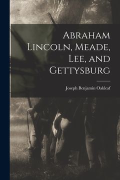 portada Abraham Lincoln, Meade, Lee, and Gettysburg (in English)