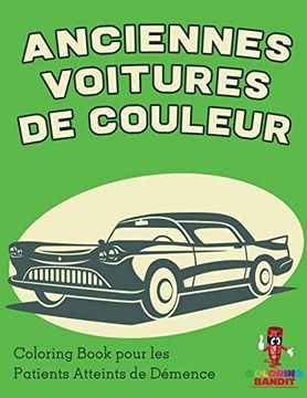 portada Anciennes Voitures de Couleur: Coloring Book Pour les Patients Atteints de Démence (en Francés)