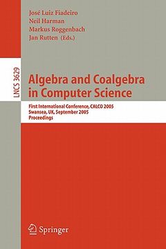 portada algebra and coalgebra in computer science: first international conference, calco 2005, swansea, uk, september 3-6, 2005, proceedings