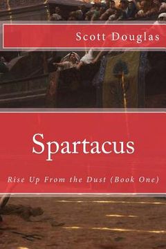 portada Spartacus: Rise Up From the Dust (Book One) (en Inglés)