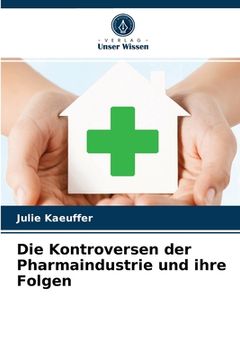 portada Die Kontroversen der Pharmaindustrie und ihre Folgen (en Alemán)