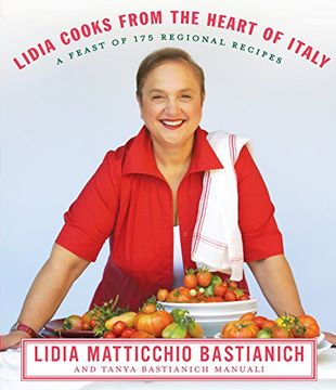 portada Lidia Cooks From the Heart of Italy: A Feast of 175 Regional Recipes (en Inglés)