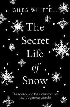 portada The Secret Life of Snow: The Science and the Stories Behind Nature's Greatest Wonder (en Inglés)