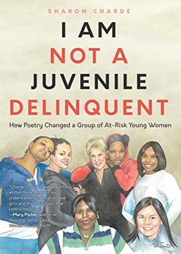 portada I am not a Juvenile Delinquent: How Poetry Changed a Group of At-Risk Young Women (en Inglés)