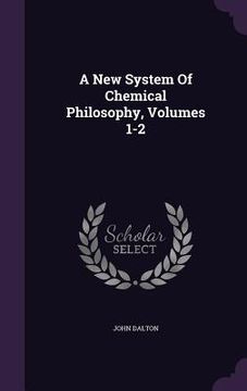 portada A New System Of Chemical Philosophy, Volumes 1-2