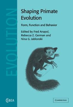portada Shaping Primate Evolution Hardback: Form, Function, and Behavior (Cambridge Studies in Biological and Evolutionary Anthropology) (in English)