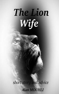 portada The Lion Wife: short story and advice (en Inglés)