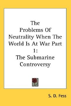 portada the problems of neutrality when the world is at war part 1: the submarine controversy