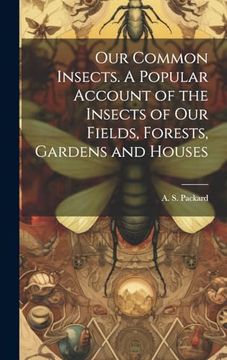 portada Our Common Insects. A Popular Account of the Insects of our Fields, Forests, Gardens and Houses (en Inglés)