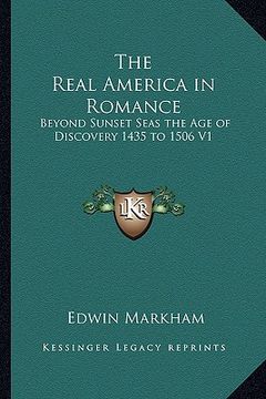 portada the real america in romance: beyond sunset seas the age of discovery 1435 to 1506 v1 (en Inglés)