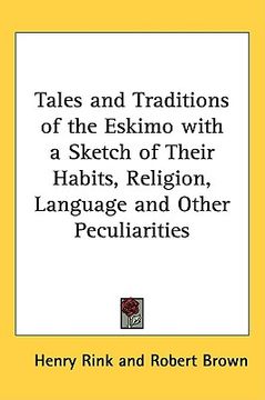 portada tales and traditions of the eskimo with a sketch of their habits, religion, language and other peculiarities (en Inglés)