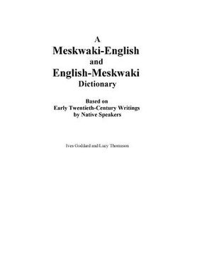 portada A Meskwaki-English and English-Meskwaki Dictionary Based on Early Twentieth-Century Writings by Native Speakers