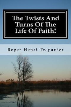 portada The Twists And Turns Of The Life Of Faith! (en Inglés)