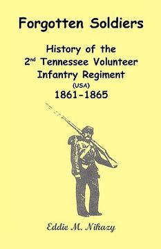 portada forgotten soldiers: history of the 2nd tennessee volunteer infantry regiment (usa) 1861-1865 (en Inglés)