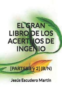 portada El Gran Libro de Los Acertijos de Ingenio: [PARTES 1 y 2] (B/N) (in Spanish)