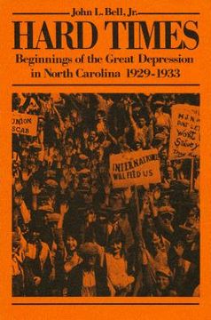portada Hard Times: Beginnings of the Great Depression in North Carolina, 1929-1933 (in English)