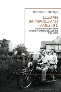 portada Lesbian Intimacies and Family Life: Desire, Domesticity and Kinship in Britain and Australia, 1945-2000 (en Inglés)