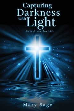 portada Capturing Darkness With Light: Guidelines for Life