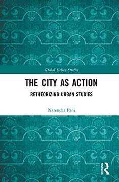 portada The City as Action (Global Urban Studies) (en Inglés)