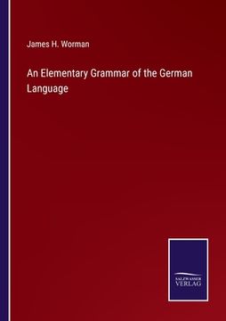 portada An Elementary Grammar of the German Language (en Inglés)