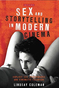 portada Sex and Storytelling in Modern Cinema: Explicit Sex, Performance and Cinematic Technique (en Inglés)
