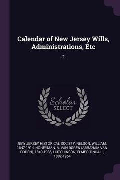 portada Calendar of New Jersey Wills, Administrations, Etc: 2 (en Inglés)
