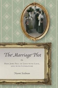 portada The Marriage Plot: Or, how Jews Fell in Love With Love, and With Literature (Stanford Studies in Jewish History and Culture) (in English)