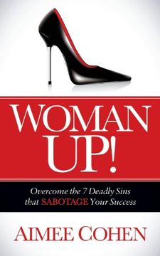portada Woman Up! Overcome the 7 Deadly Sins That Sabotage Your Success (en Inglés)