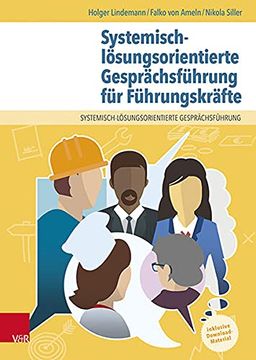 portada Systemisch-Lösungsorientierte Gesprächsführung für Führungskräfte. Ein Lehr-, Lern- und Arbeitsbuch für Personen in Leitender Position. (in German)