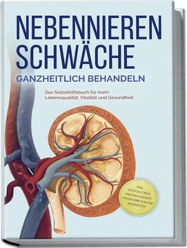 portada Nebennierenschwäche Ganzheitlich Behandeln: Das Selbsthilfebuch für Mehr Lebensqualität, Vitalität und Gesundheit - Inkl. Lifestyle-Check, Stressmanagement und Ernährungsguide mit Rezepten (en Alemán)