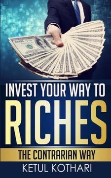portada Invest Your Way to Riches: The Contrarian Way