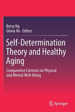 portada Self-Determination Theory and Healthy Aging: Comparative Contexts on Physical and Mental Well-Being (in English)