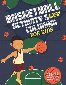 portada Basketball Activity and Coloring Book for kids Ages 5 and up: Fun for boys and girls, Preschool, Kindergarten (in English)