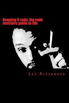 portada Keeping it rude, the rude meisters guide to life: keeping it rude (en Inglés)