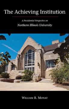 portada the achieving institution: a presidential perspective on northern illinois university (en Inglés)