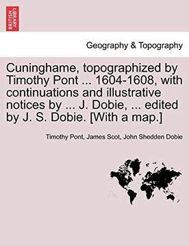 portada Cuninghame, Topographized by Timothy Pont. 1604-1608, With Continuations and Illustrative Notices by. J. Dobie,. Edited by j. S. Dobie, [With a Map. ] 