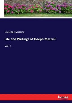 portada Life and Writings of Joseph Mazzini: Vol. 3 (in English)