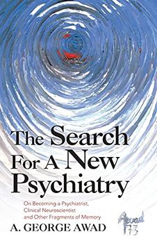 portada The Search for a new Psychiatry: On Becoming a Psychiatrist, Clinical Neuroscientist and Other Fragments of Memory (en Inglés)