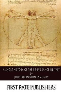 portada A Short History of the Renaissance in Italy (en Inglés)