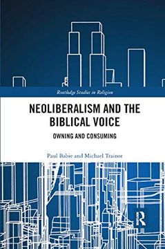 portada Neoliberalism and the Biblical Voice: Owning and Consuming (Routledge Studies in Religion) 