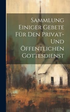 portada Sammlung Einiger Gebete Für Den Privat- Und Öffentlichen Gottesdienst (en Inglés)
