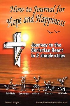 portada how to journal for hope and happiness: journey to the christian heart in 5 simple steps (en Inglés)