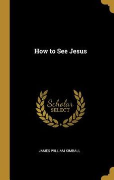 portada How to See Jesus (en Inglés)