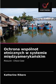 portada Ochrona wspólnot etnicznych w systemie międzyamerykańskim (in Polaco)