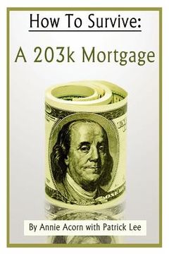 portada how to survive a 203k mortgage (en Inglés)