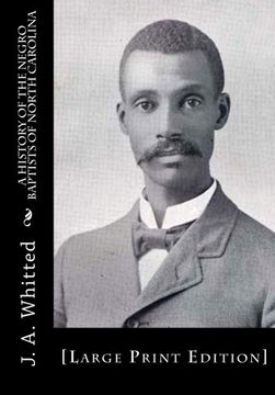 portada A History of the Negro Baptists of North Carolina: [Large Print Edition]