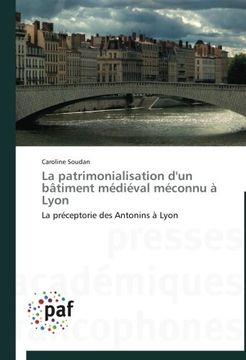 portada La Patrimonialisation D'Un Batiment Medieval Meconnu a Lyon