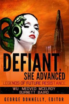 portada Defiant, She Advanced: Legends of Future Resistance (en Inglés)