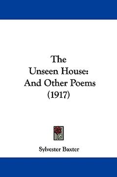 portada the unseen house: and other poems (1917) (en Inglés)